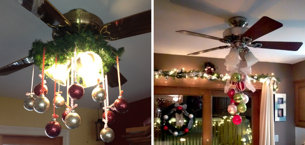 How to Decorate a Ceiling Fan for Christmas 8 Easy Methods
