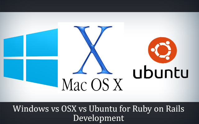 Windows vs OSX vs Ubuntu for Ruby on Rails Development My Blog 