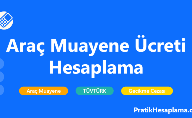 Araç Muayene Ücreti Hesaplama - 2025