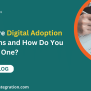 Digital Adoption Solutions - How Do You Choose One?