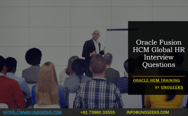 Oracle Fusion HCM Global HR Interview Questions