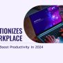 Boost Productivity In 2024: Top AI Tools For Workplace Efficiency