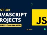 Best 30 Javascript Projects For Practice With Source Code