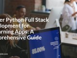 Master Python Full Stack Development For E Learning Apps A