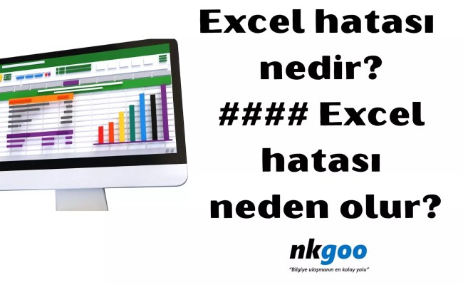 Excel Hatası Nedir? #### Excel Hatası Neden Olur? - Nkgoo