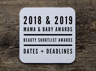 2018 – 2019 BEAUTY SHORTLIST AND MAMA & BABY AWARDS: DIARY DATES