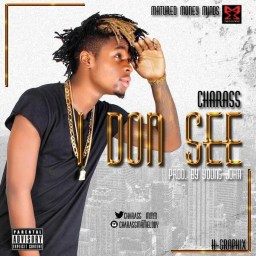 Music: Charass – I Don See (Prod. by Young John)