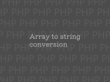 Php Array To String Conversion エラーの原因と修正案 1 Notes