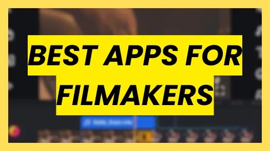 Bold yellow text overlay reading "BEST APPS FOR FILMMAKERS" set against a blurred background of a professional video editing timeline.