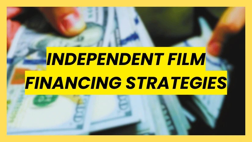 Bright yellow title card reading "Independent Film Financing Strategies" over a background of money being counted, representing movie funding.