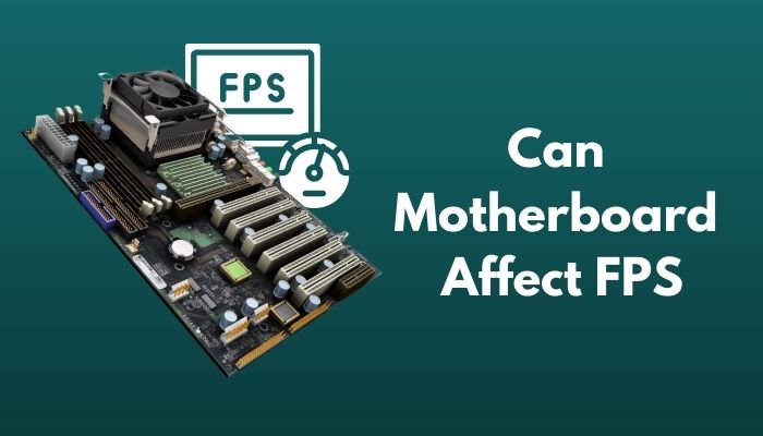 Can Motherboard Affect FPS In 2024 Read This Now Can Motherboard Affect Fps 