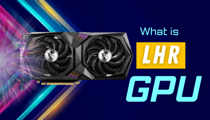 What Is LHR GPU How Do They Perform Compared To Non LHR What Is Lhr Gpu 