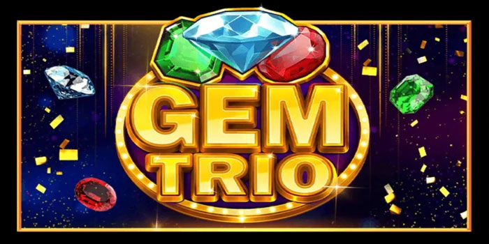 Panduan Agar Tidak Kehilangan Banyak Uang di Slot Gem Trio