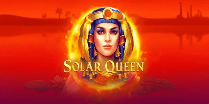 Trik Ampuh Memaksimalkan Jackpot di Slot Solar Queen