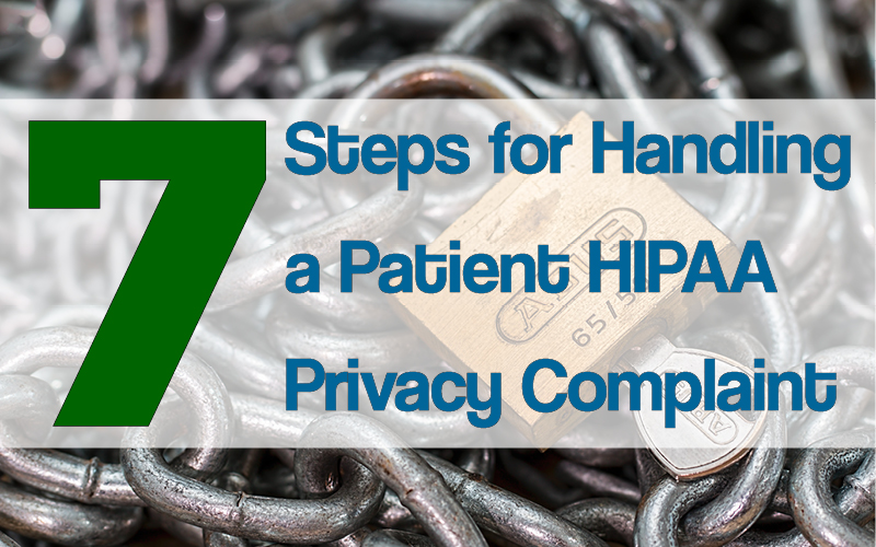 7 Steps For Handling A Patient Hipaa Privacy Complaint First Healthcare Compliance