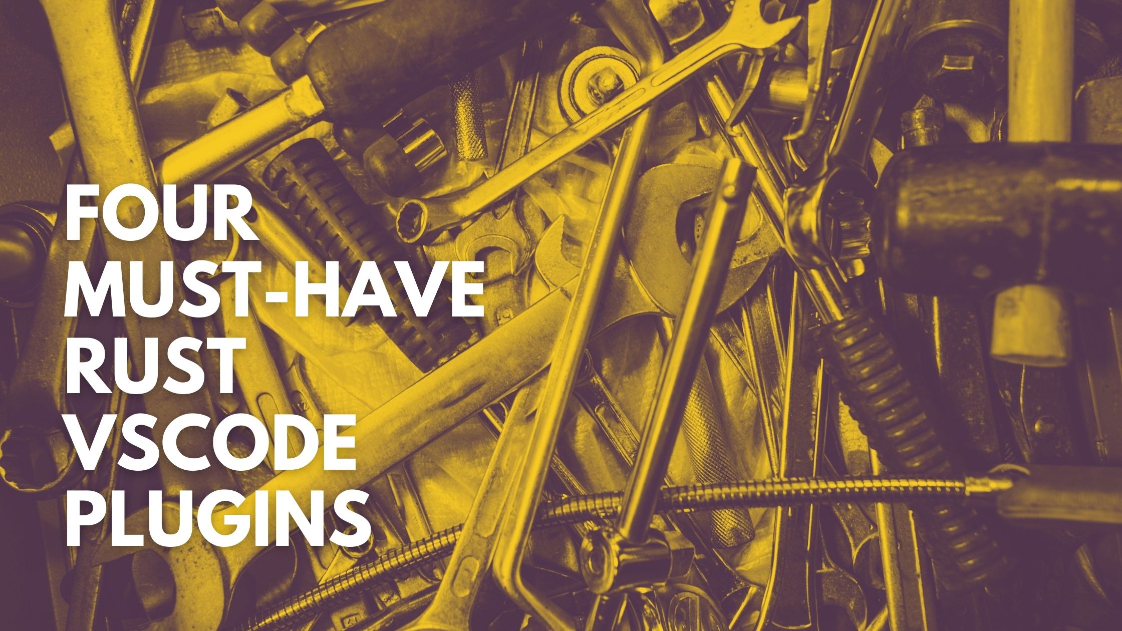 4 Rust VSCode Plugins you need to build your Rust IDE in 2022 21 Lessons