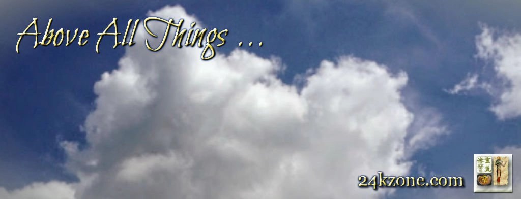 Above all things