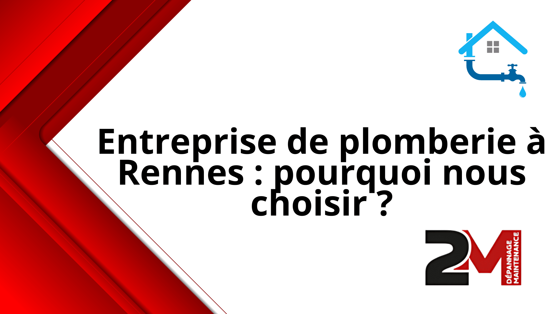 Entreprise de plomberie à Rennes : pourquoi nous choisir ?