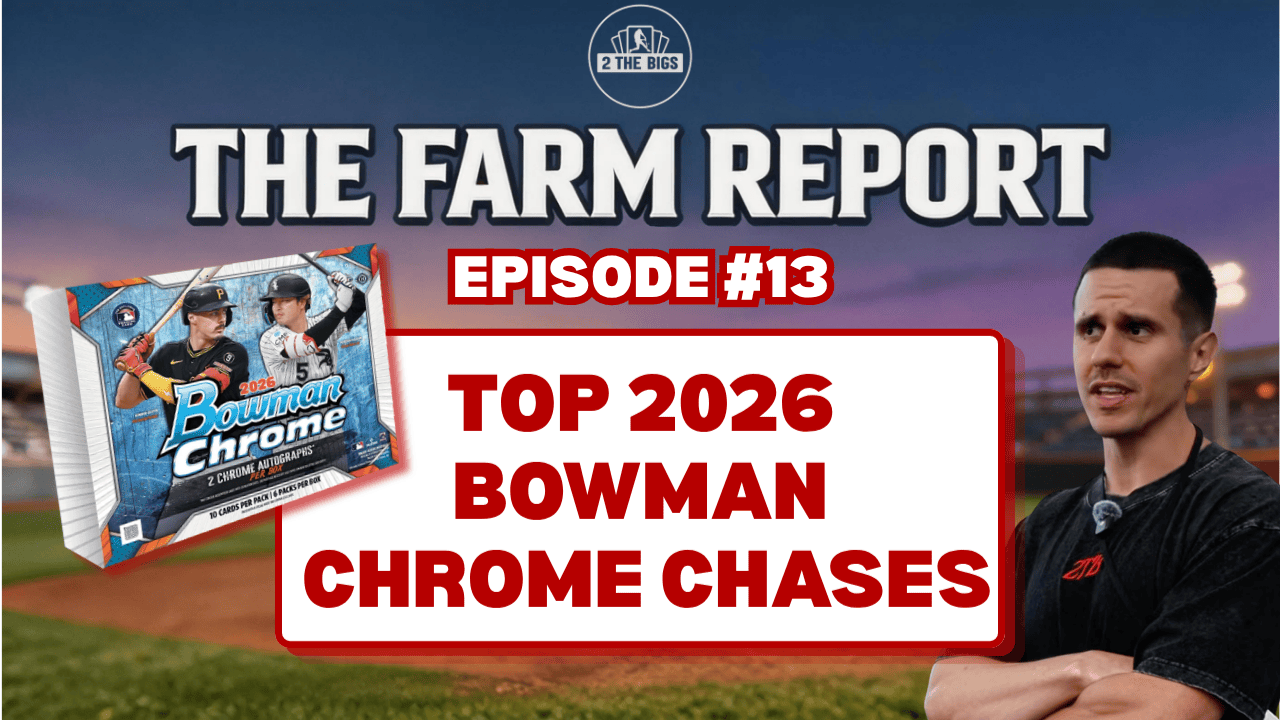 THE FARM REPORT EP. 13 | 2026 BOWMAN CHROME SPECIAL: TOP PROSPECT CHASES & BOWMAN BUYS | 9/2
