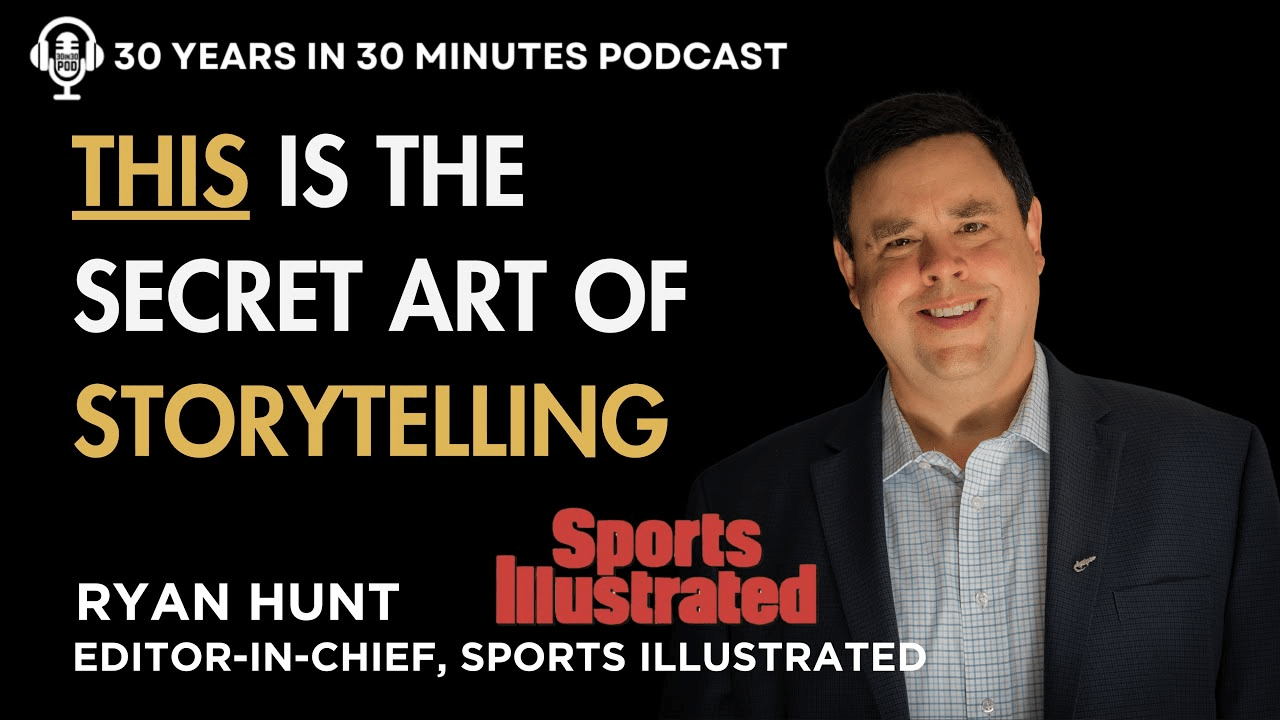 Editor-in-Chief of Sports Illustrated Ryan Hunt: THIS is the Art of Storytelling