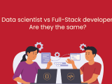 Data Scientist Vs Full Stack Developer Are They The Same 360digitmg