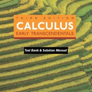Test Bank Solution Manual for Calculus Early Transcendentals 3rd Edition