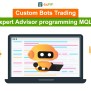 Custom Bots Trading Expert Advisor Programming MQL4