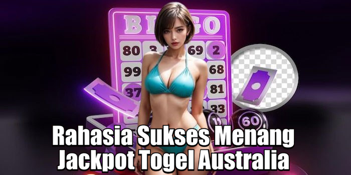 Rahasia Sukses Menang Jackpot Togel Australia