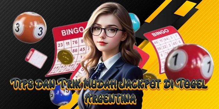 Tips dan Trik Mudah Jackpot di Togel Argentina