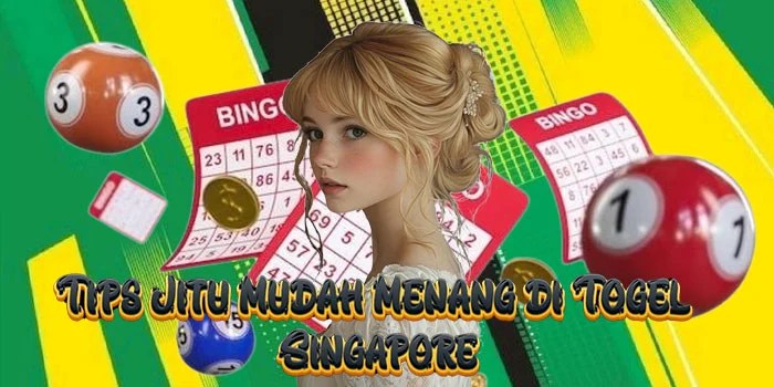 Tips Jitu Mudah Menang di Togel Singapore