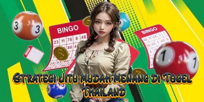 Strategi Jitu Mudah Menang di Togel Thailand
