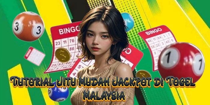 Tutorial Jitu Mudah Jackpot di Togel Malaysia