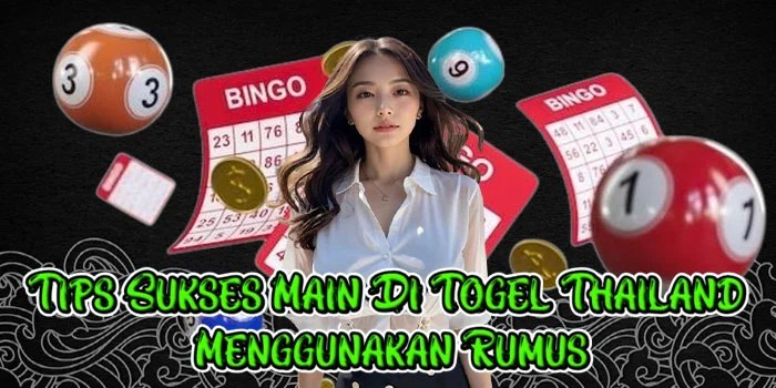 Tips Sukses Main Di Togel Thailand Menggunakan Rumus
