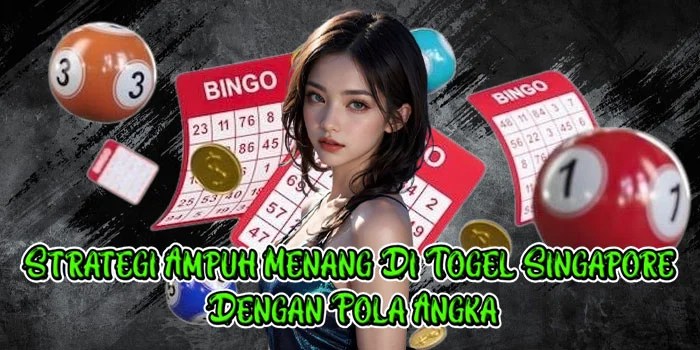 Strategi Ampuh Menang Di Togel Singapore Dengan Pola Angka