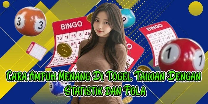 Cara Ampuh Menang Di Togel Taiwan Dengan Statistik dan Pola