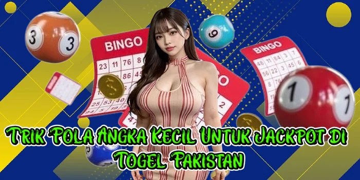 Trik Pola Angka Kecil Untuk Jackpot di Togel Pakistan