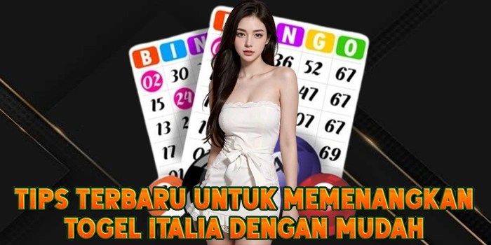Tips Terbaru Untuk Memenangkan Togel Italia Dengan Mudah