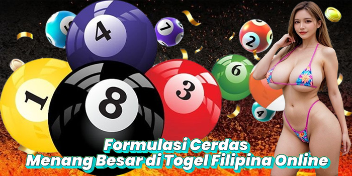 Formulasi Cerdas Menang Besar di Togel Filipina Online