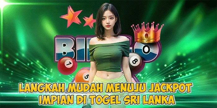 Langkah Mudah Menuju Jackpot Impian di Togel Sri Lanka