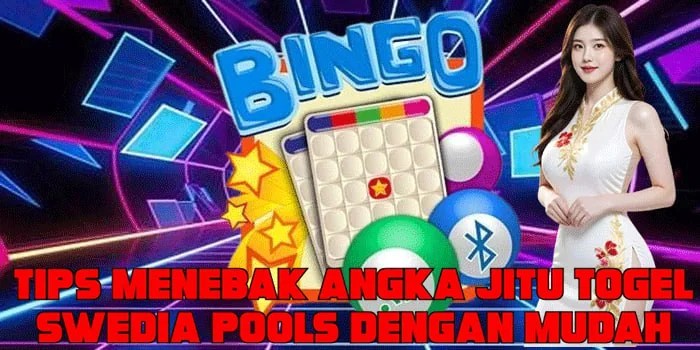 Tips Menebak Angka Jitu Togel Swedia Pools Dengan Mudah