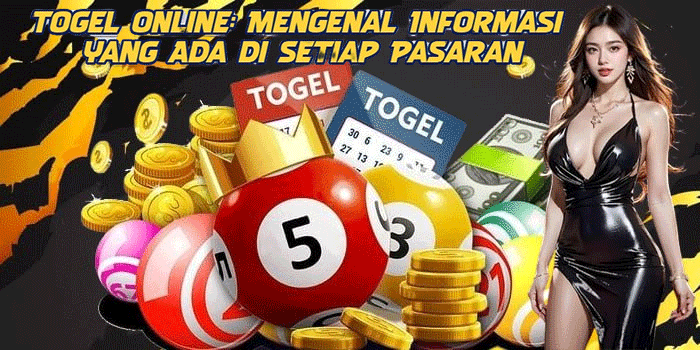 Togel Online: Mengenal Informasi yang Ada di Setiap Pasaran