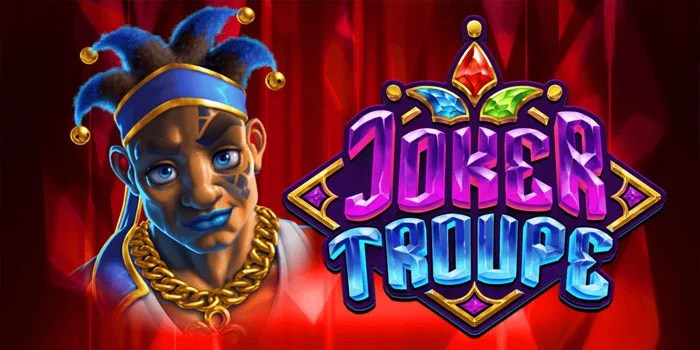 Strategi Jitu Bermain Slot Joker Troupe Agar JP Besar