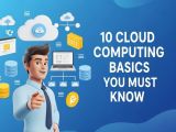 10 Essential Cloud Computing Basics You Need To Know 99effects