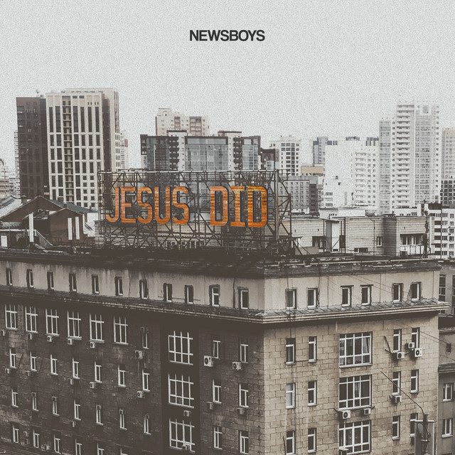 Newsboys – Jesus Did Mp3 Download, Video & Lyrics