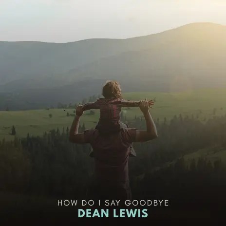 Dean Lewis - How Do I Say Goodbye
