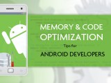 Memory Code Optimization Tips For Android Developers