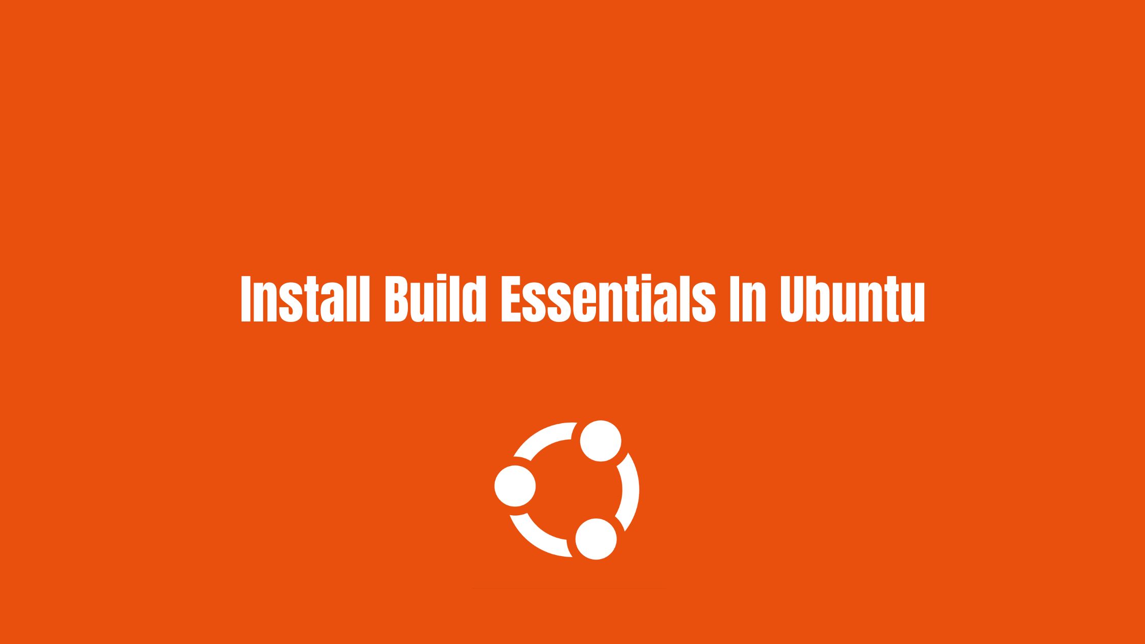 Install Build Essentials In Ubuntu
