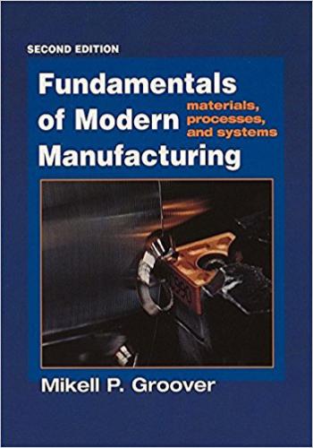 حل كتاب Fundamentals Of Modern Manufacturing Second Edition