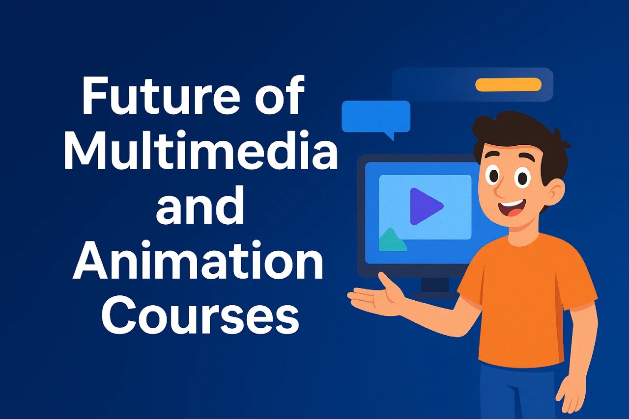 Future of Multimedia and Animation Courses - Aadya Multimedia