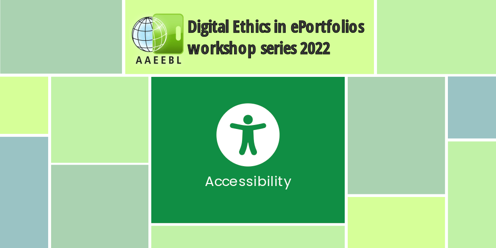 Digital Ethics in ePortfolios workshop series 2022: Accessibility. General accessibility icon displayed